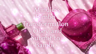 Mindless Bimbo Transformation – Obey and Submit to Bambi